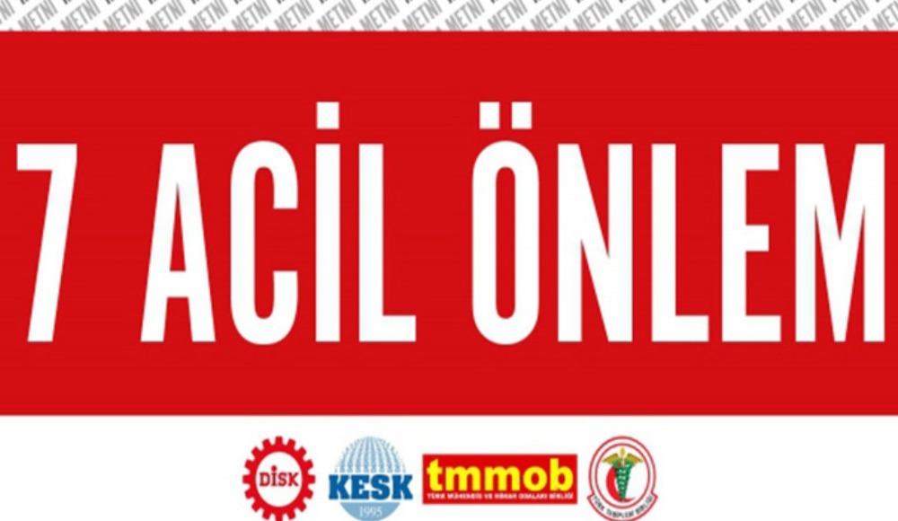 DİSK, KESK, TMMOB ve TTB’nin yedi acil önlem metni imzaya açıldı!