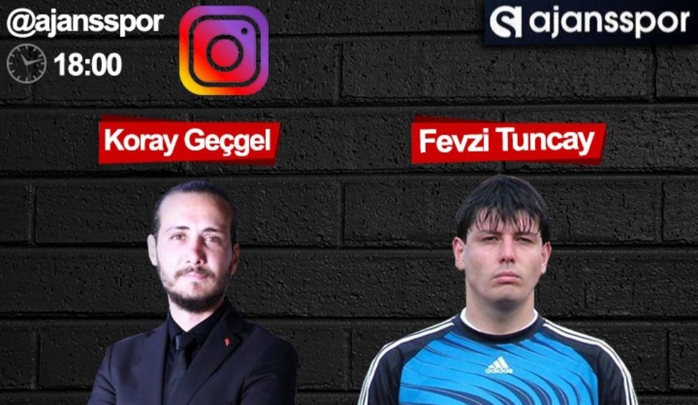Fevzi Tuncay Ajansspor'un konuğu olacak