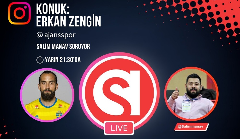 Erkan Zengin, Ajansspor Instagram yayınında!