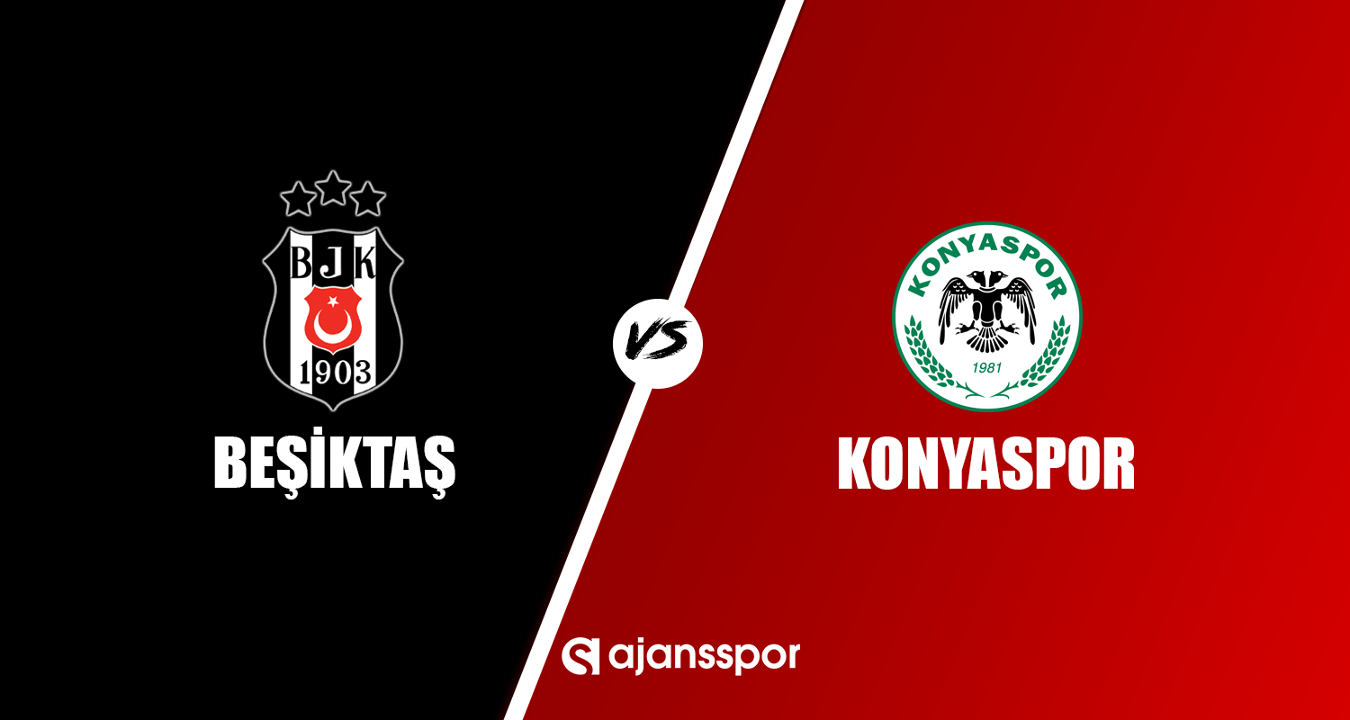 ajansspor: Beşiktaş - Konyaspor (Canlı Skor)